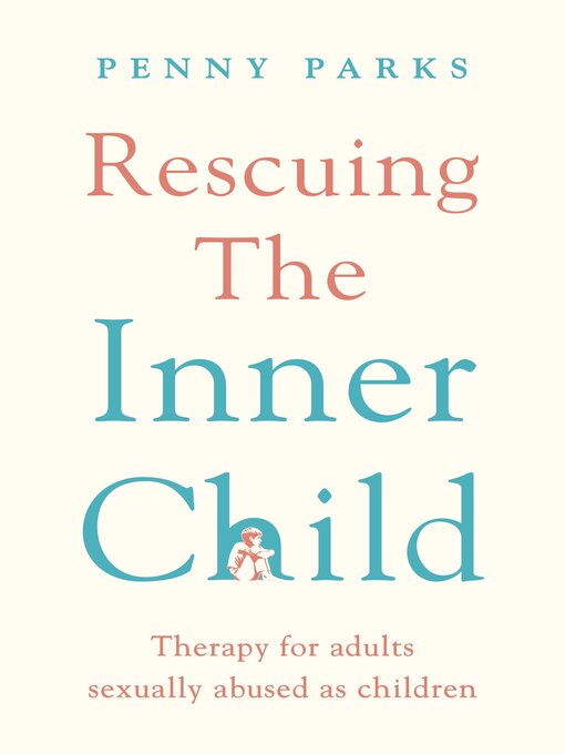 Title details for Rescuing the 'Inner Child' by Penny Parks - Available
